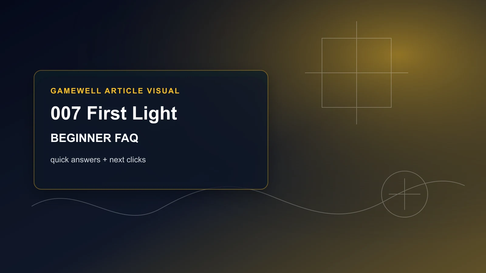 007 First Light Beginner FAQ